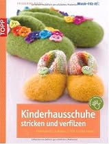 Kinderhausschuhe stricken und verfilzen: Fantasievolle Modelle für kleine Füsse