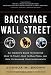 Backstage Wall Street: An Insider’s Guide to Knowing Who to Trust, Who to Run From, and How to Maximize Your Investments Backstage Wall Street: An Insider’s Guide to Knowing Who to Trust, Who to Run From, and How to Maximize Your Investments