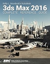 Kelly L. Murdock's Autodesk 3ds Max 2016 Complete Reference Guide Kelly L. Murdock's Autodesk 3ds Max 2016 Complete Reference Guide