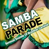 Various Artists Samba Parade - Sensual Sounds of Brazilian Carnival