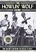 The Howlin' Wolf Story - The Secret History of Rock & Roll