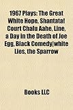 1967 Plays (Study Guide): The Great White Hope, Shantata! Court Chalu Aahe, Line, a Day in the Death of Joe Egg, Black Comedy-White Lies-