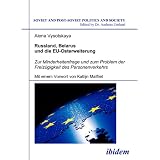 Russland, Belarus und die EU-Osterweiterung: Zur Minderheitenfrage und zum Problem der Freizügigkeit des Personenverkehrs (Soviet and Post-Soviet Politics and Society 74) (German Edition)