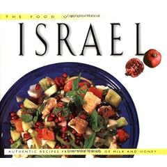 The Food of Israel Food of Israel: Authentic Recipes from the Land of Milk and Honey Authentic Recipes from the Land of Milk and Honey (Food of the World Cookbooks)
