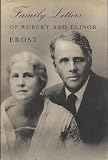 Family Letters of Robert and Elinor Frost