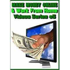 Make Money Online & Work from Home (Video Series #5)