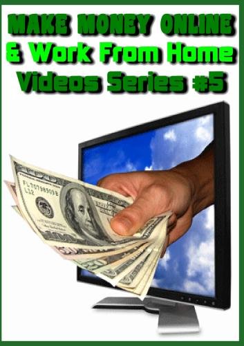 Make Money Online & Work from Home (Video Series #5)