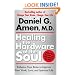Healing the Hardware of the Soul: Enhance Your Brain to Improve Your Work, Love, and Spiritual Life