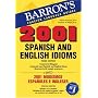 2001 Spanish and English Idioms: 2001 Modismos Espanoles e Ingleses (2001 Idioms Series)