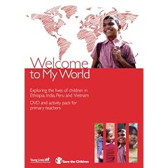 Welcome to My World: Exploring the Lives of Four Children Growing Up in Ethiopia, India, Peru and Vietnam - DVD and Activity Pack for Primary School Teachers