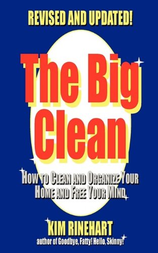 The Big Clean: How to Clean and Organize Your Home and Free Your Mind (Revised and Updated)