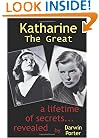 Katharine the Great: A Lifetime of Secrets Revealed... (1907-1950)
