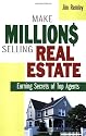 Make Millions Selling Real Estate: Earning Secrets of Top Agents