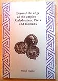 Beyond the edge of the empire : Caledonians, Picts and Romans