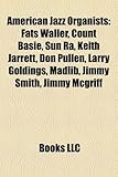 American Jazz Organists: Fats Waller, Count Basie, Sun Ra, Keith Jarrett, Don Pullen, Larry Goldings, Madlib, Jimmy Smith, Jimmy McGriff-
