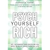 Psych Yourself Rich: Get the Mindset and Discipline You Need to Build Your Financial Life