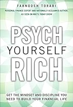 Psych Yourself Rich: Get the Mindset and Discipline You Need to Build Your Financial Life