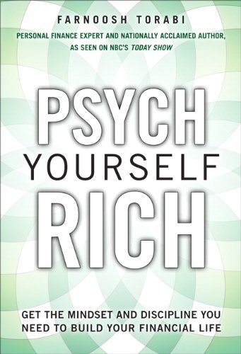 Psych Yourself Rich: Get the Mindset and Discipline You Need to Build Your Financial Life