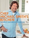 Chef Michael Smiths Kitchen: 100 of My Favourite Easy Recipes