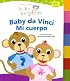 Baby Einstein: Baby da Vinci, mi cuerpo: Baby Einstein: Baby da Vinci, My Body (Baby Einstein Series)