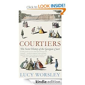 Courtiers: The Secret History of the Georgian Court: The Secret History of Kensington Palace