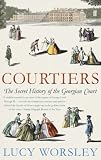 Courtiers: The Secret History of Kensington Palace