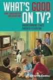 Whats Good on TV: Understanding Ethics Through Television