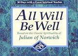 Buy : All Will Be Well: Based on the Classic Spirituality of Julian of Norwich : 30 Days With a Great Spiritual Teacher