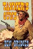 Tanners Guns (A Ben Bridges Western)
