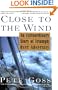 Close to the Wind: An Extraordinary Story of Triumph Over Adversity