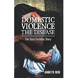 Domestic Violence The Disease: The Sara Farraday Story