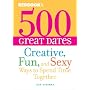 500 Great Dates: Creative, Fun, and Sexy Ways to Spend Time Together