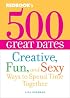 500 Great Dates: Creative, Fun, and Sexy Ways to Spend Time Together