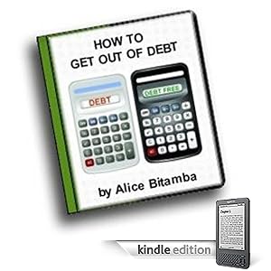 How to Get Out of Debt:  Use a Budget to Avoid, Eliminate or Manage Debt (Kindle Edition)