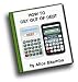 How to Get Out of Debt:  Use a Budget to Avoid, Eliminate or Manage Debt