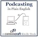 Podcasting in Plain English