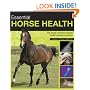 Essential Horse Health: A Practical In-Depth Guide to the Most Common Equine Health Problems