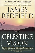 The Celestine Vision: Living the New Spiritual Awareness