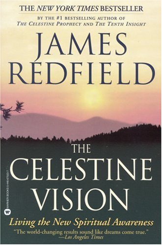 The Celestine Vision: Living the New Spiritual Awareness
