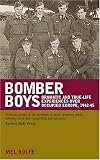 Bomber Boys: Dramatic and True-life Experiences Over Occupied Europe, 1942-45