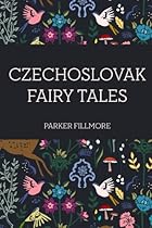 Czechoslovak Fairy Tales Czechoslovak Fairy Tales