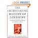 The Excruciating History of Dentistry: Toothsome Tales & Oral Oddities from Babylon to Braces