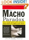 The Macho Paradox: Why Some Men Hurt Women and and How All Men Can Help
