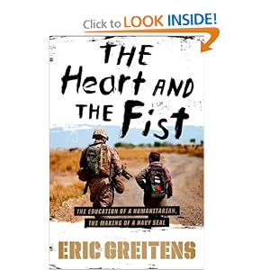 The Heart and the Fist: The education of a humanitarian, the making of a Navy SEAL