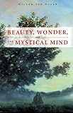 BEAUTY, WONDER, AND THE MYSTICAL MIND