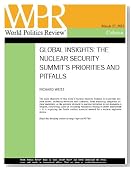 The Nuclear Security Summit's Priorities and Pitfalls (Global Insights, by Richard Weitz)