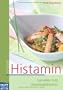 Histamin: Genie�en trotz Unvertr�glichkeiten: Genie�en trotz Unvertr�glichkeiten