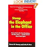Stomp the Elephant in the Office: Put an End to the Toxic Workplace, Get More Done --... by Steven W. Vannoy and Craig W. Ross