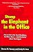 Books : Stomp the Elephant in the Office: Put an End to the Toxic Workplace, Get More Done -- and Be Excited About Work Again
