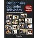 Dictionnaire des s�ries t�l�vis�es